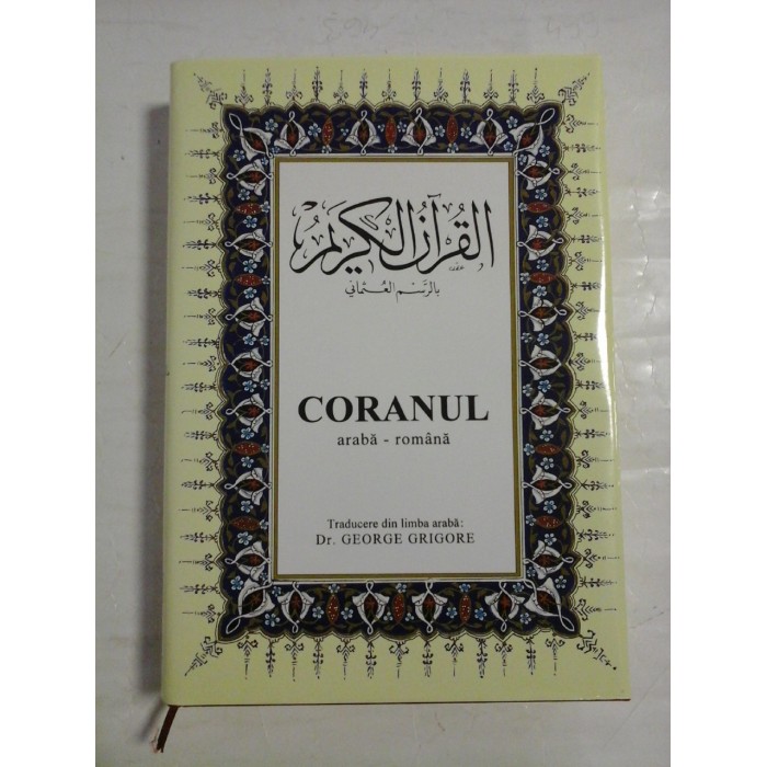 CORANUL araba - romana - traducere George GRIGORE - Istanbul, 2009 CORANUL araba - romana - traducere George GRIGORE - Istanbul, 2009
